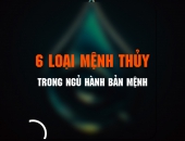  Phong Thủy Mệnh Thủy: Khám Phá 6 Nạp Âm Để Khơi Nguồn Tài Lộc (Kèm Năm Sinh)
